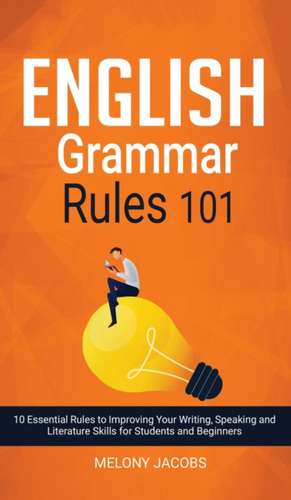 English Grammar Rules 101 de Melony Jacobs