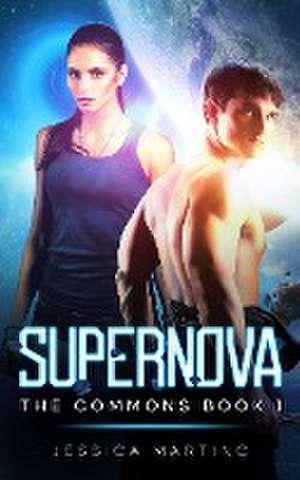 Supernova (The Commons Book 1) de Jessica Marting