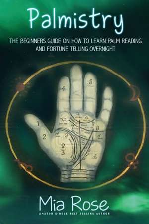 Palmistry for Beginners de Mia Rose