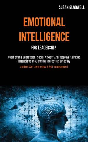 Emotional Intelligence For Leadership de Susan Gladwell