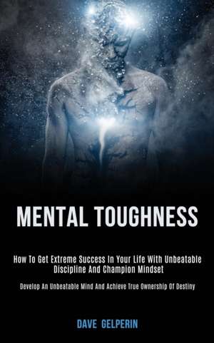 Mental Toughness de Dave Gelperin