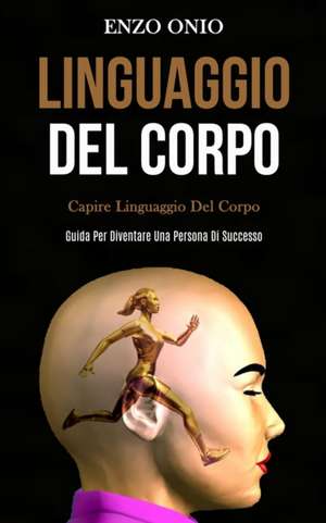 Linguaggio Del Corpo de Enzo Onio