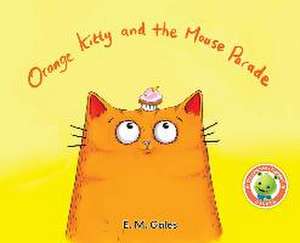 Orange Kitty and the Mouse Parade de E M Gales