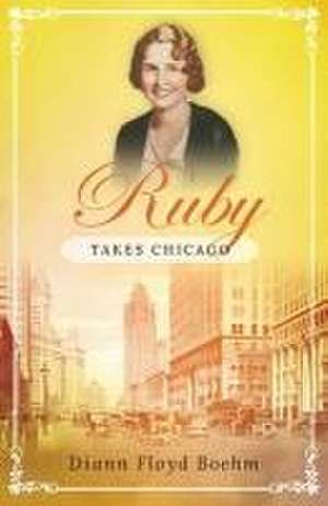 Ruby Takes Chicago de Diann Floyd Boehm