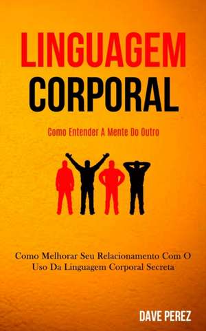 Linguagem Corporal de Dave Perez