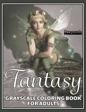 Fantasy Grayscale Coloring Book for Adults de Draconis Publishing