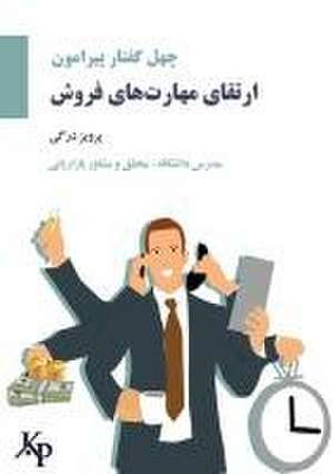 40 topics on developing sales skills&#1670;&#1607;&#1604; &#1711;&#1601;&#1578;&#1575;&#1585; &#1662;&#1740;&#1585;&#1575;&#1605;&#1608;&#1606; &#1575 de Parviz Dargi