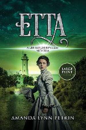 Etta (Large Print Edition): A Gifted Chronicles Novella de Amanda Lynn Petrin