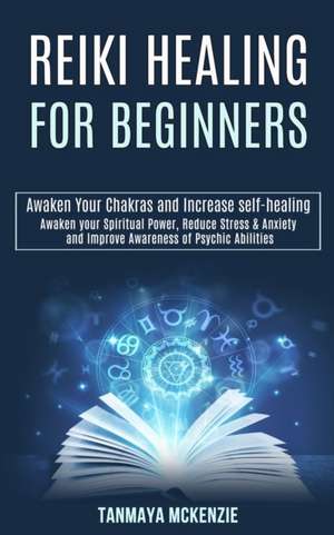 Reiki Healing for Beginners de Tanmaya McKenzie