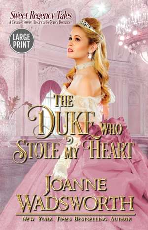 The Duke Who Stole My Heart de Joanne Wadsworth