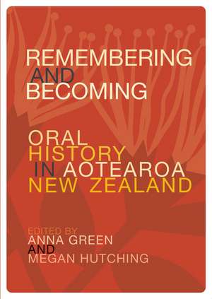Remembering and Becoming: Oral history in Aotearoa New Zealand de Dr Jason Gurney
