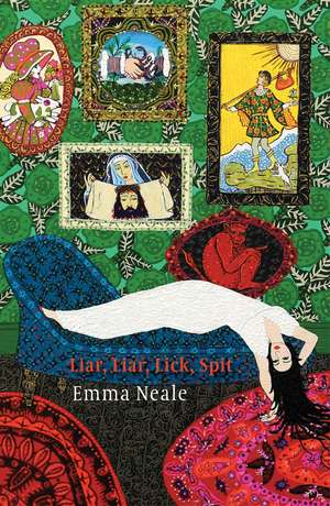 Liar, Liar, Lick, Spit de Emma Neale