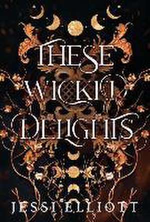 These Wicked Delights de Jessi Elliott