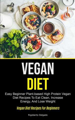 Vegan Diet de Rigoberto Delgado