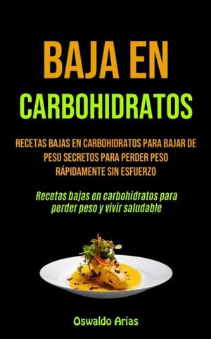 Baja En Carbohidratos de Oswaldo Arias