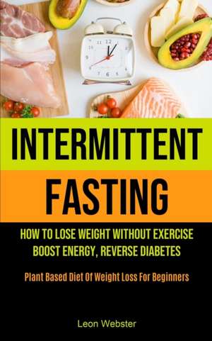 Intermittent Fasting de Leon Webster