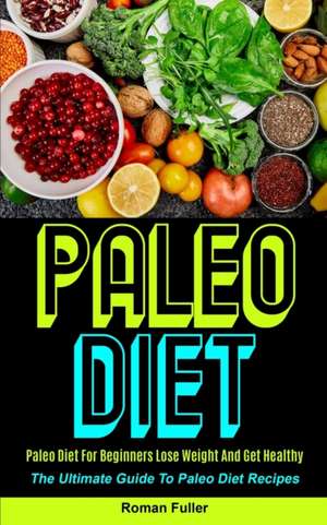 Paleo Diet de Roman Fuller