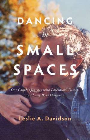 Dancing in Small Spaces de Leslie A Davidson