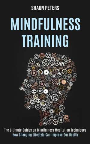 Mindfulness Training de Shaun Peters