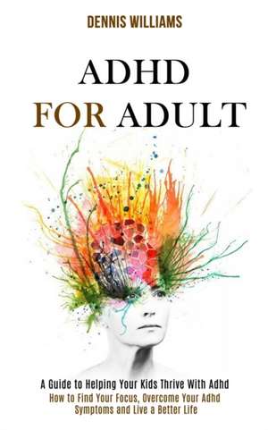 Adhd for Adult de Dennis Williams