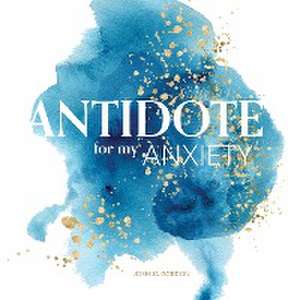 Antidote for My Anxiety de Joshua Gordon