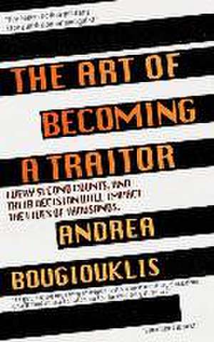 The Art of Becoming a Traitor: Every second counts, and their decision will impact the lives of thousands de Andrea Bougiouklis