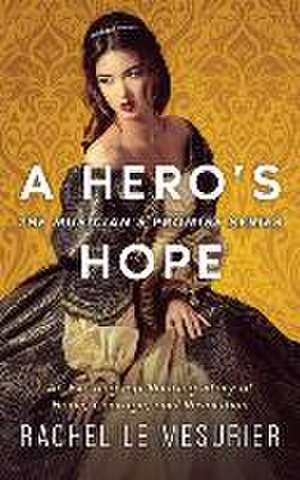 A Hero's Hope: An Exciting Rip-Roaring Story of Hope, Courage, and Revolution de Rachel Le Mesurier