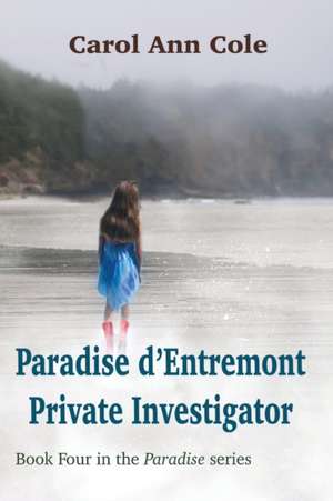 Paradise d'Entremont Private Investigator de Carol Ann Cole