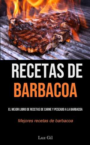 Recetas De Barbacoa de Luz Gil