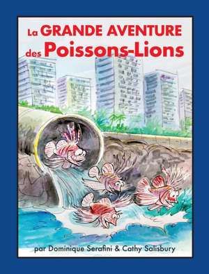 La Grande Aventure des Poissons-Lions de Dominique Serafini