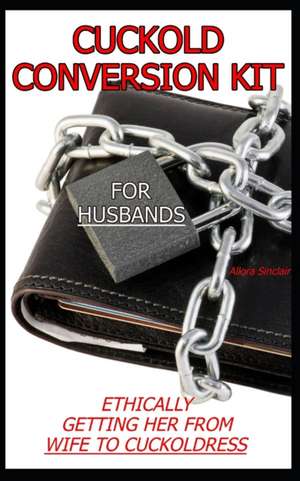 Cuckold Conversion Kit - For Husbands de Allora Sinclair