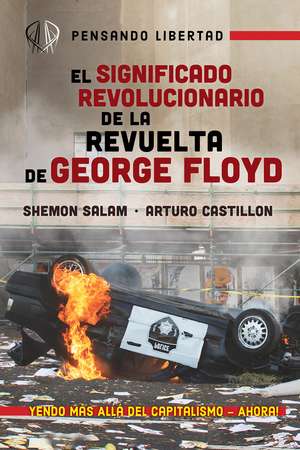 El Significado Revolucionario de la Revuelta de George Floyd de Shemon Salam