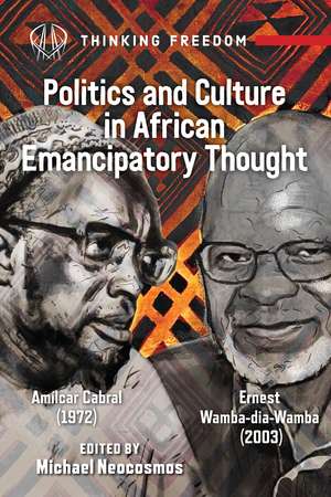 Politics and Culture in African Emancipatory Thought de Michael Neocosmos