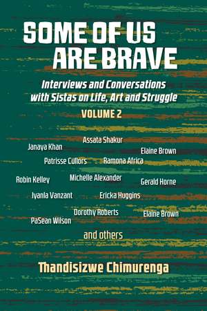 Some of Us Are Brave (Vol 2): Interviews and Conversations with Sistas in Life and Struggle Volume 2 de Thandisizwe Chimurenga