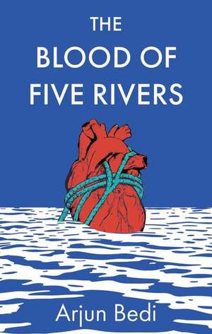 The Blood of Five Rivers de Arjun Bedi