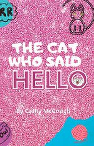 THE CAT WHO SAID HELLO de Cathy McGough