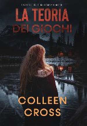 La teoria dei giochi de Colleen Cross