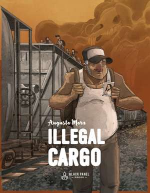 Illegal Cargo de Augusto Mora