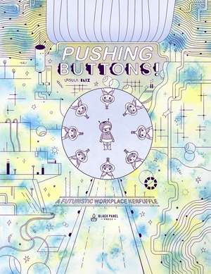 Pushing Buttons: A Futuristic Workplace Kerfuffle de Ursula Blix