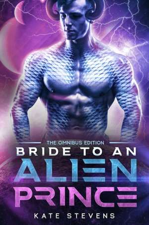 Bride to an Alien Prince de Kate Stevens