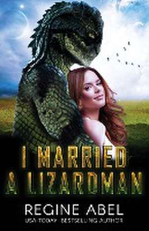 I Married A Lizardman de Regine Abel