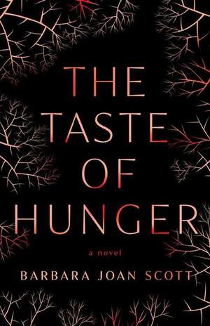 The Taste of Hunger de Barbara Joan Scott