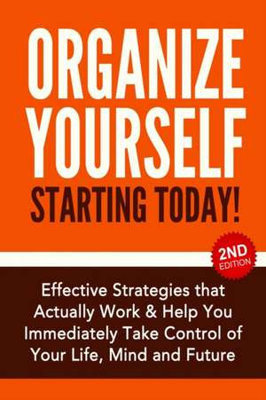 Organize Yourself Starting Today! de Nick Bell