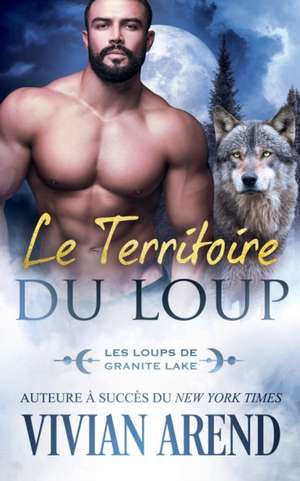 Le Territoire du loup de Vivian Arend