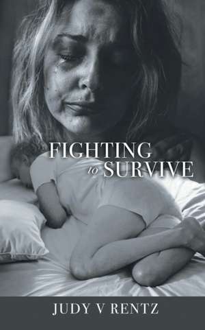 Fighting to Survive de Judy V Rentz