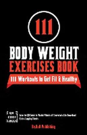 111 Body Weight Exercises Book de Be. Bull Publishing