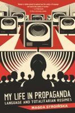 My Life in Propaganda de Magda Stroinska