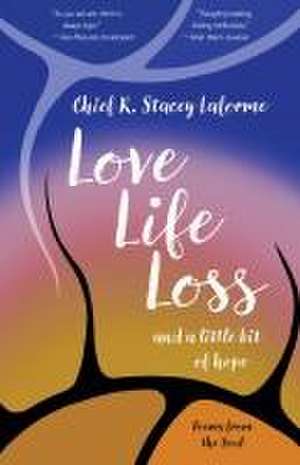 Love, Life, Loss and a Little Bit of Hope de Chief R Laforme