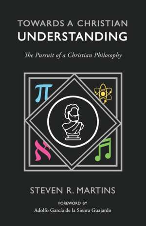 Towards a Christian Understanding de Steven R. Martins