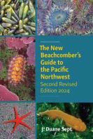 The New Beachcomber's Guide to the Pacific Northwest de J. Duane Sept